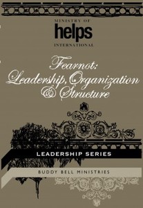 Fear Not Leadership, Organization, and Structure