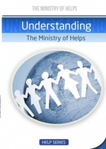 Understanding the Ministry of Helps by Dr. Buddy Bell Ministry of Helps