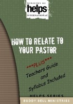 How to Relate to Your Pastor by Dr. Buddy Bell Ministry of Helps