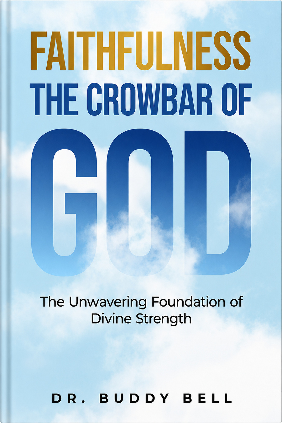 Faithfulness The Crowbar of God